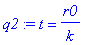 q2 := t = r0/k