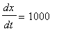dx/dt = 1000