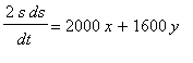 2*s*ds/dt = 2000*x+1600*y