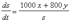 ds/dt = (1000*x+800*y)/s
