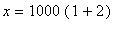 x = 1000*(1+2)