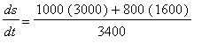 ds/dt = (1000*3000+800*1600)/3400