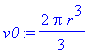 v0 := 2/3*Pi*r^3