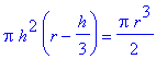 Pi*h^2*(r-1/3*h) = 1/2*Pi*r^3