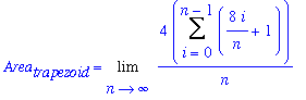 Area[trapezoid] = Limit(4/n*Sum(8*i/n+1,i = 0 .. n-1),n = infinity)