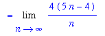 `` = Limit(4/n*(5*n-4),n = infinity)