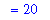 `` = 20