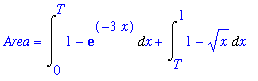 Area = Int(1-exp(-3*x),x = 0 .. T)+Int(1-x^(1/2),x = T .. 1)