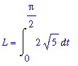 L = Int(2*5^(1/2),t = 0 .. 1/2*Pi)