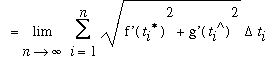 `` = Limit(Sum(sqrt(`f'`(t[i]^`*`)^2+`g'`(t[i]^`^`)^2)*Delta*t[i],i = 1 .. n),n = infinity)