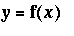 y = f(x)