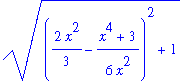 ((2/3*x^2-1/6*(x^4+3)/x^2)^2+1)^(1/2)