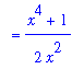 `` = 1/2*(x^4+1)/x^2