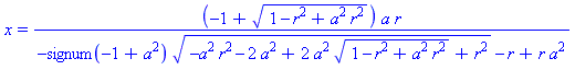x = (-1+(1-r^2+a^2*r^2)^(1/2))*a*r/(-signum(-1+a^2)*(-a^2*r^2-2*a^2+2*a^2*(1-r^2+a^2*r^2)^(1/2)+r^2)^(1/2)-r+r*a^2)