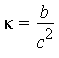 kappa = b/c^2