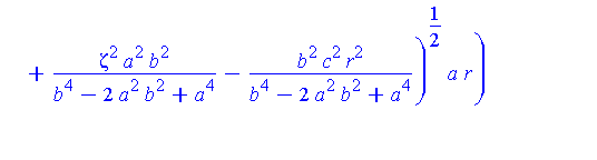 x = -(2*c*b^2*(a^4*c^2-b^2*c^2*zeta^2+b^2*c^2*r^2+zeta^2*a^2*b^2+a^2*c^2*zeta^2-a^2*c^2*r^2-a^4*zeta^2)^(1/2)/(b^4-2*a^2*b^2+a^4)+b^2*c^2*zeta^2/(b^4-2*a^2*b^2+a^4)-a^2*c^2*zeta^2/(b^4-2*a^2*b^2+a^4)-...