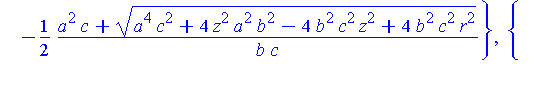 [{y = -1/2*(a^2*c-(a^4*c^2+4*z^2*a^2*b^2-4*b^2*c^2*z^2+4*b^2*c^2*r^2)^(1/2))/(b*c), x = 1/2*(-2*a^2*c^2-4*z^2*b^2+2*c*(a^4*c^2+4*z^2*a^2*b^2-4*b^2*c^2*z^2+4*b^2*c^2*r^2)^(1/2))^(1/2)*a/(b*c)}, {y = -1...