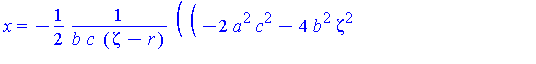 x = -1/2*(-2*a^2*c^2-4*b^2*zeta^2+2*(a^4*c^4+4*b^2*c^2*zeta^2*a^2-4*b^2*zeta^2*c^4+4*b^2*c^4*r^2)^(1/2))^(1/2)*a*r/(b*c*(zeta-r))