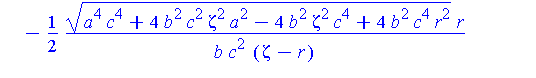 y = 1/2*a^2*r/(b*(zeta-r))-1/2*(a^4*c^4+4*b^2*c^2*zeta^2*a^2-4*b^2*zeta^2*c^4+4*b^2*c^4*r^2)^(1/2)*r/(b*c^2*(zeta-r))