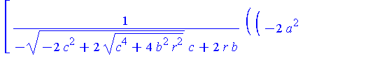 [(-2*a^2+2*c^2-2*(c^4+4*b^2*r^2)^(1/2)+2*(a^4-2*a^2*c^2+2*a^2*(c^4+4*b^2*r^2)^(1/2)+2*c^4-2*c^2*(c^4+4*b^2*r^2)^(1/2)+4*b^2*r^2)^(1/2))^(1/2)*a*r/(-(-2*c^2+2*(c^4+4*b^2*r^2)^(1/2))^(1/2)*c+2*r*b), r*(...