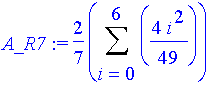 A_R7 := 2/7*Sum(4/49*i^2,i = 0 .. 6)