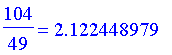 104/49 = 2.122448979