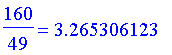 160/49 = 3.265306123