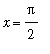 x = Pi/2