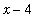 x-4