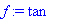 f := tan