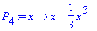 P[4] := proc (x) options operator, arrow; x+1/3*x^3 end proc