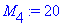 M[4] := 20