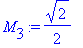 M[3] := 1/2*2^(1/2)