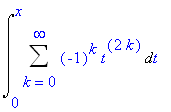 Int(Sum((-1)^k*t^(2*k),k = 0 .. infinity),t = 0 .. x)