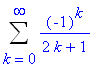 Sum((-1)^k/(2*k+1),k = 0 .. infinity)