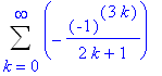 Sum(-(-1)^(3*k)/(2*k+1),k = 0 .. infinity)
