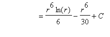 `                  ` = r^6/6*ln(r)-r^6/30+C