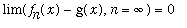 lim(f[n](x)-g(x),n = infinity) = 0