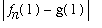 abs(f[n](1)-g(1))