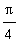 Pi/4