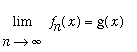limit(f[n](x),n = infinity) = g(x)