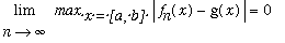 limit(max[` x = [a, b] `]*abs(f[n](x)-g(x)),n = infinity) = 0