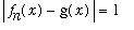 abs(f[n](x)-g(x)) = 1