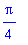 1/4*Pi