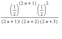 (1/2)^(2*n+1)*(1/2)^2/((2*n+1)!*(2*n+2)*(2*n+3))
