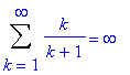 Sum(k/(k+1),k = 1 .. infinity) = infinity