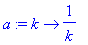a := proc (k) options operator, arrow; 1/k end proc