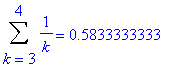 Sum(1/k,k = 3 .. 4) = .5833333333