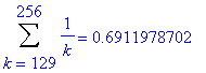 Sum(1/k,k = 129 .. 256) = .6911978702