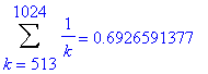 Sum(1/k,k = 513 .. 1024) = .6926591377